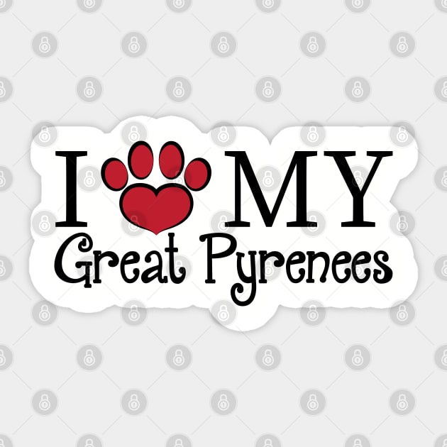 I Love My Great Pyrenees! Sticker by DQDesigns By Chele